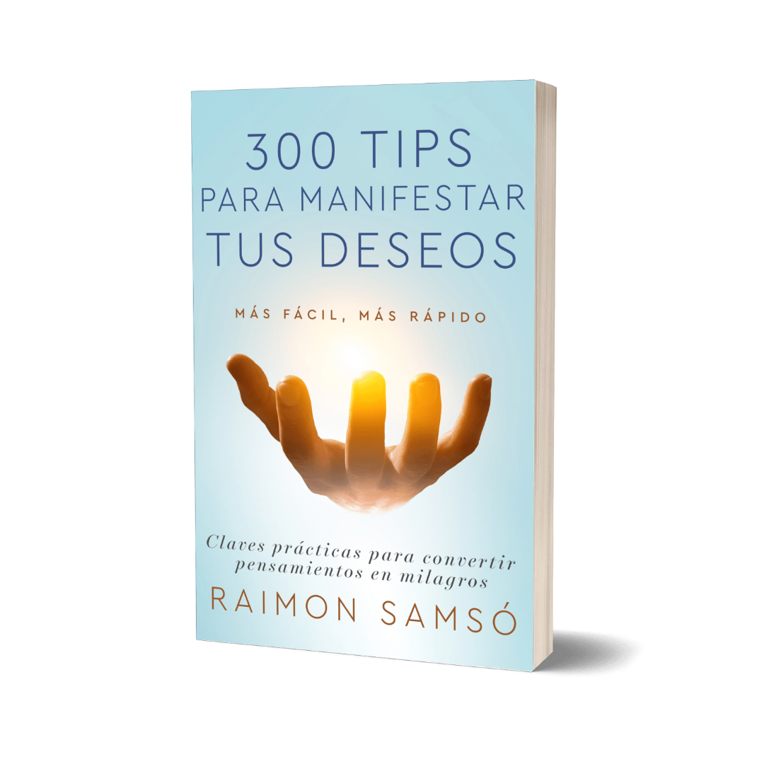 300 tips para manifestar tus deseos - Raimon Samsó