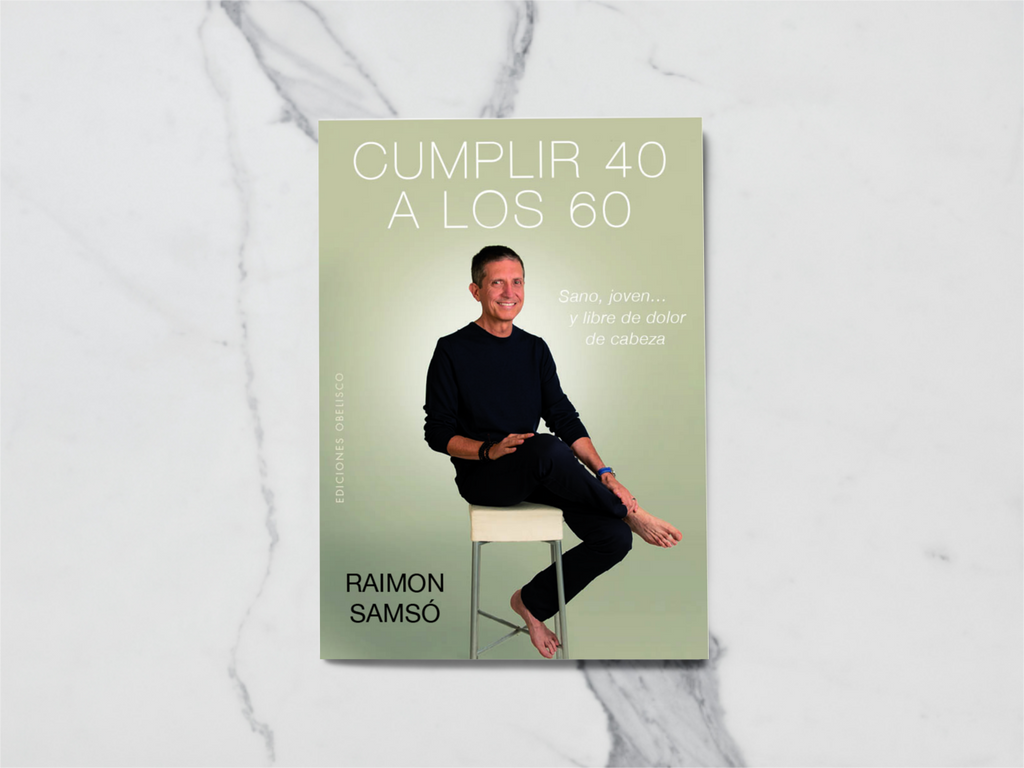 Cumplir 40 a los 60: sano, joven, y libre de dolor de cabeza - Raimon Samsó