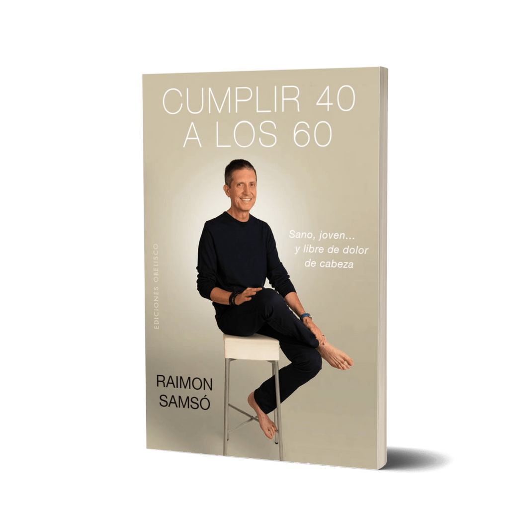 Cumplir 40 a los 60: sano, joven, y libre de dolor de cabeza - Raimon Samsó