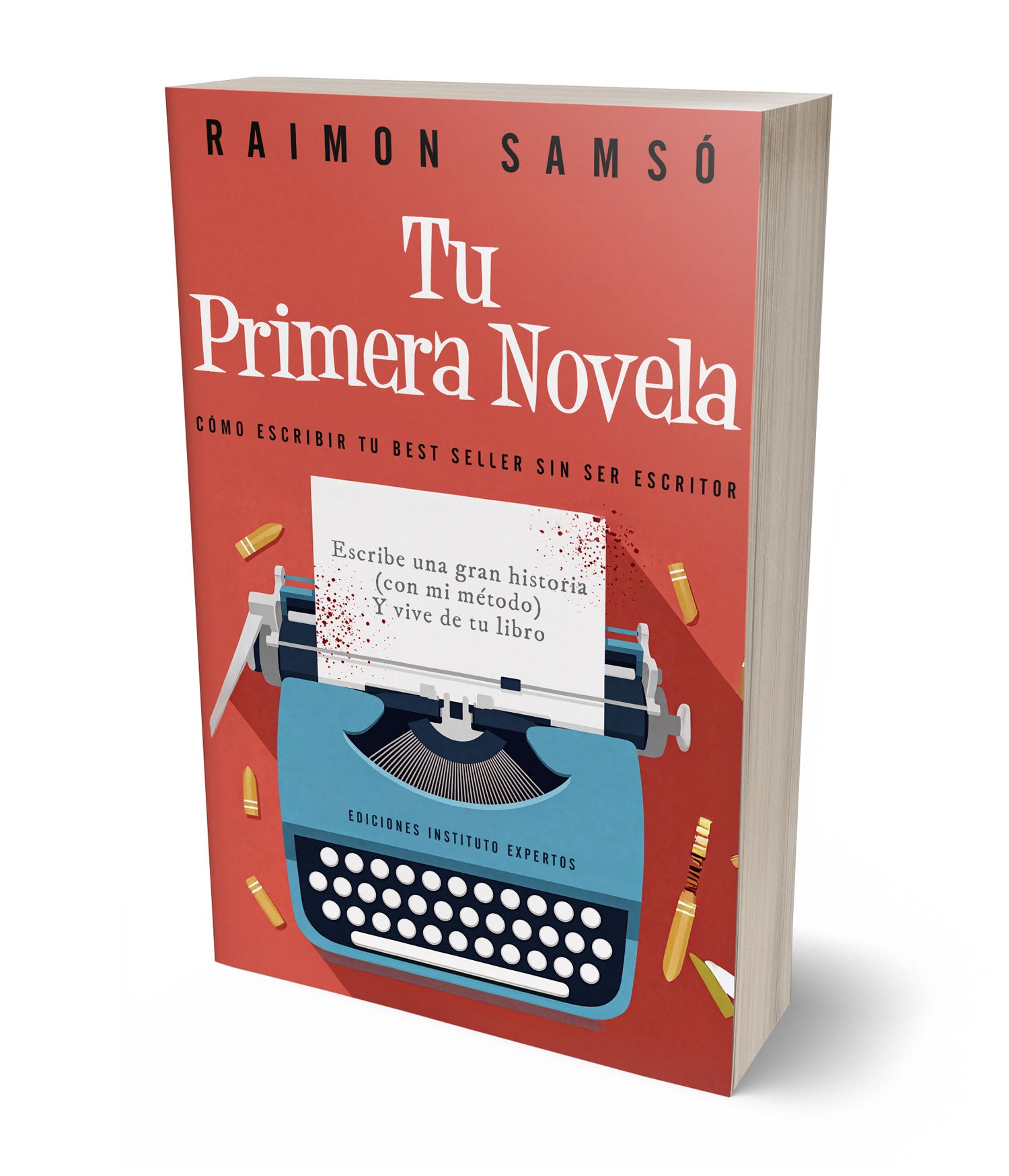 Tu Primera Novela: Cómo escribir tu Bestseller sin ser Escritor - Raimon Samsó (Copia)