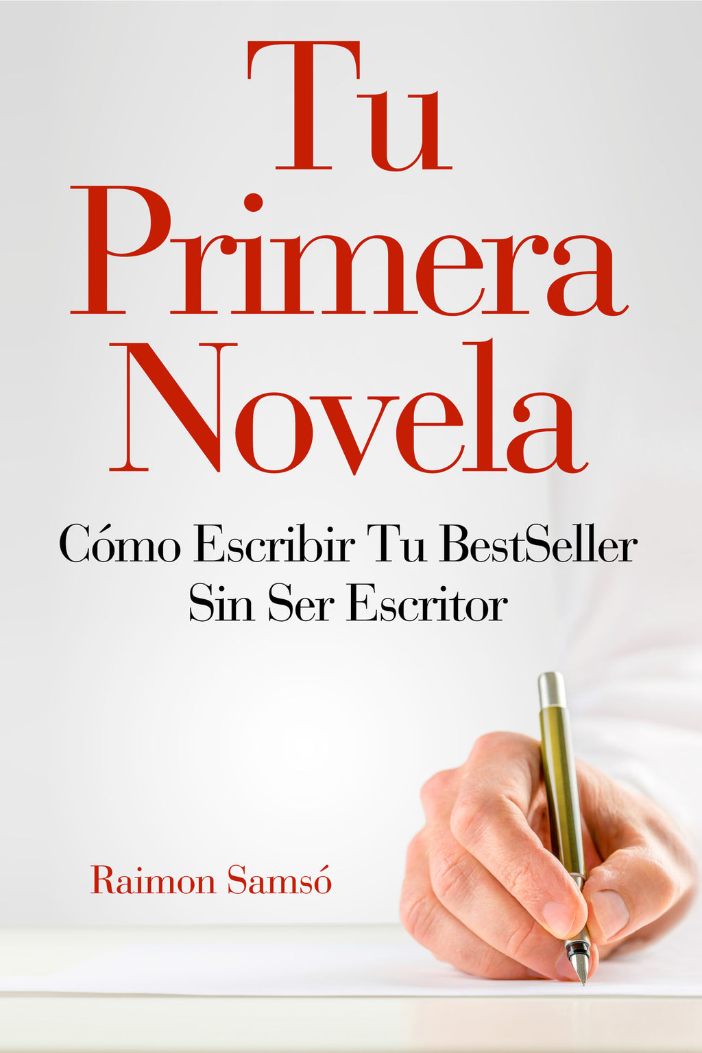 Tu Primera Novela: Cómo escribir tu Bestseller sin ser Escritor -outlet