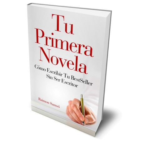 Tu Primera Novela: Cómo escribir tu Bestseller sin ser Escritor - Raimon Samsó